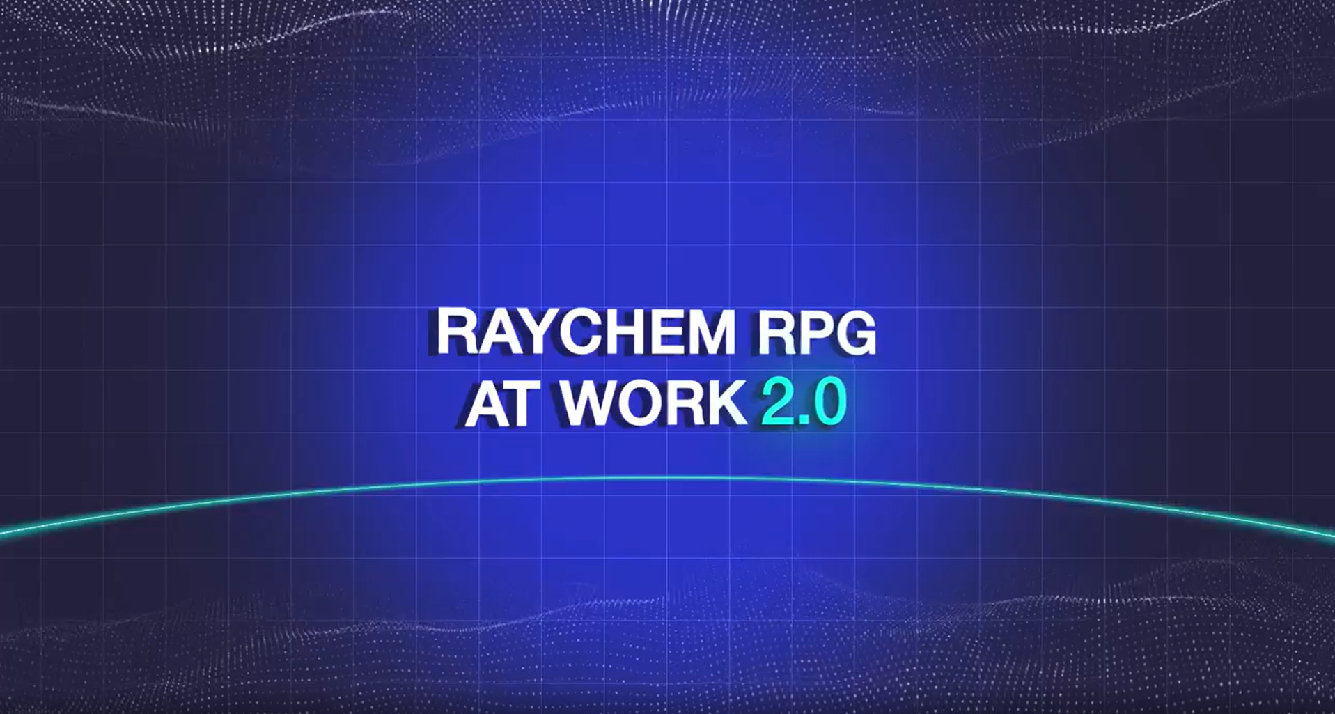Raychem RPG at Work 2.0