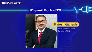 Mr. Rajesh Ganesh, our Chief Financial Officer at Raychem RPG